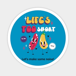 Extroverts Life's too Short Magnet